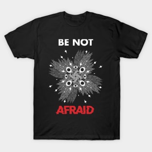 Be Not Afraid T-Shirt